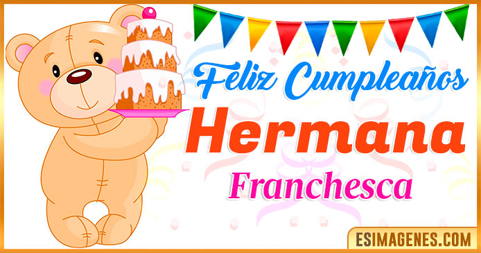 Feliz Cumpleaños Hermana Franchesca