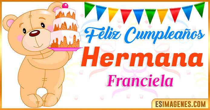Feliz Cumpleaños Hermana Franciela