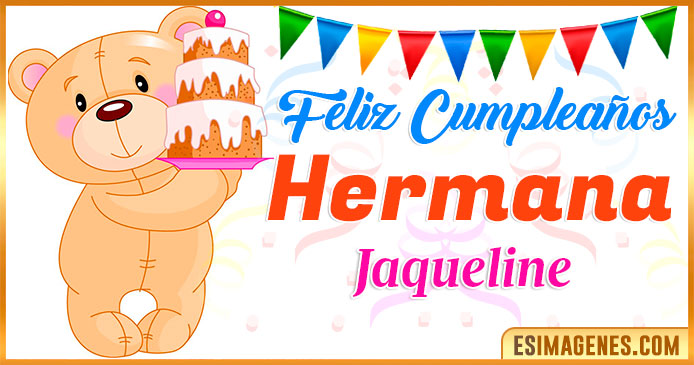 Feliz Cumpleaños Hermana Jaqueline