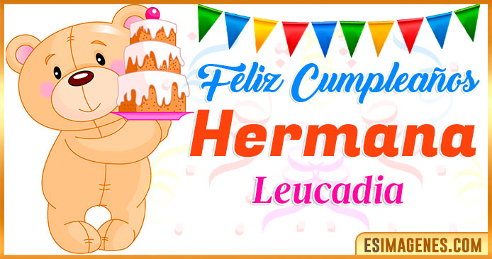 Feliz Cumpleaños Hermana Leucadia