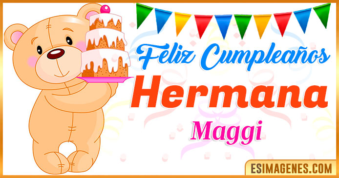 Feliz Cumpleaños Hermana Maggi