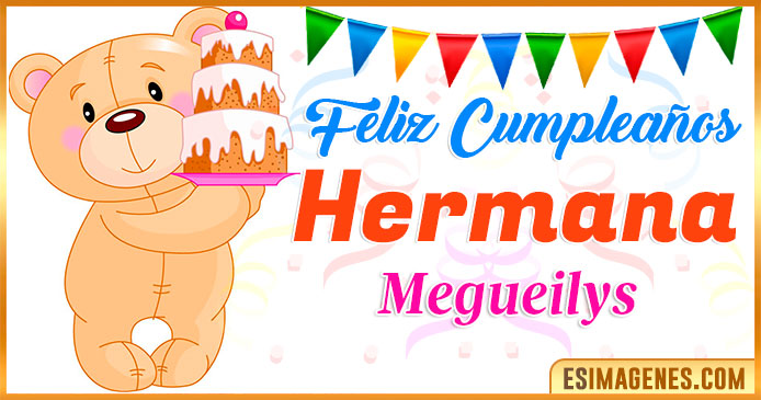 Feliz Cumpleaños Hermana Megueilys