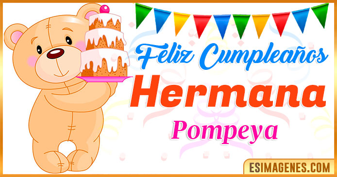 Feliz Cumpleaños Hermana Pompeya