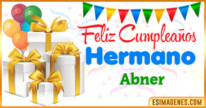 Feliz Cumpleaños Hermano Abner