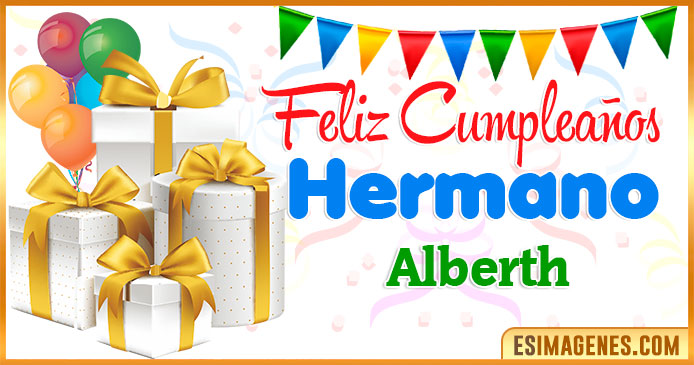 Feliz Cumpleaños Hermano Alberth