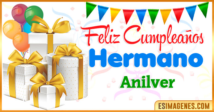 Feliz Cumpleaños Hermano Anilver