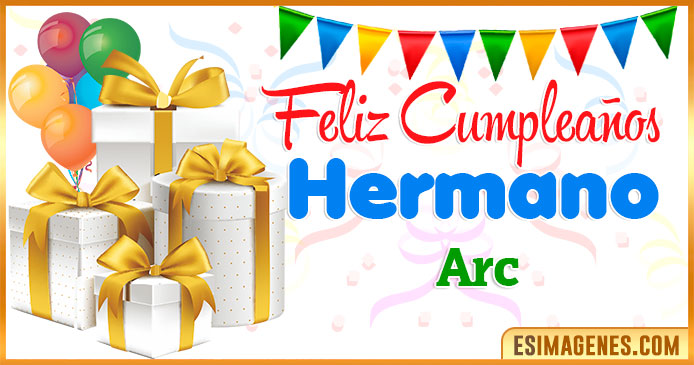 Feliz Cumpleaños Hermano Arc