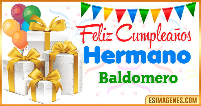 Feliz Cumpleaños Hermano Baldomero