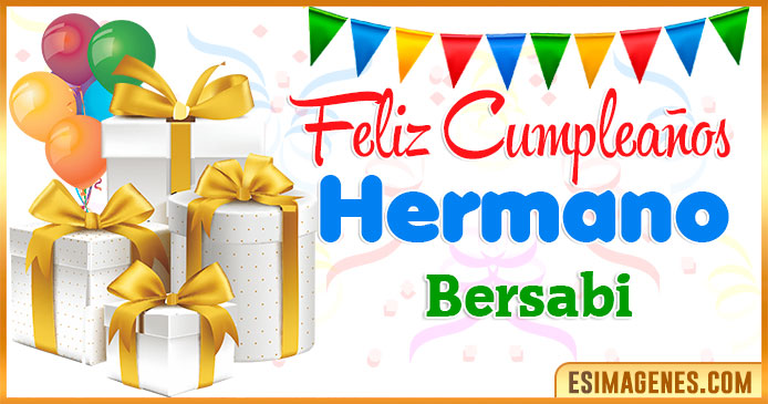 Feliz Cumpleaños Hermano Bersabi