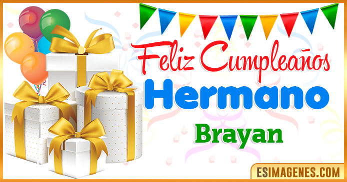 Feliz Cumpleaños Hermano Brayan