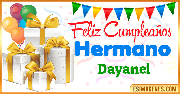 Feliz Cumpleaños Hermano Dayanel