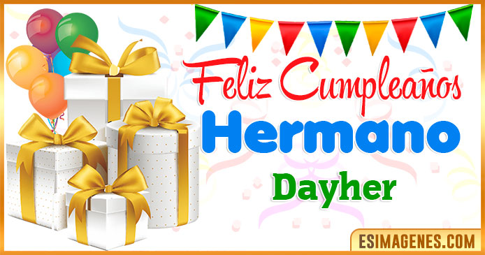 Feliz Cumpleaños Hermano Dayher