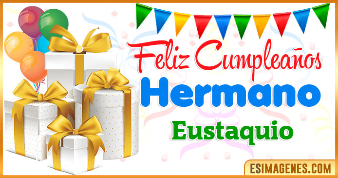 Feliz Cumpleaños Hermano Eustaquio