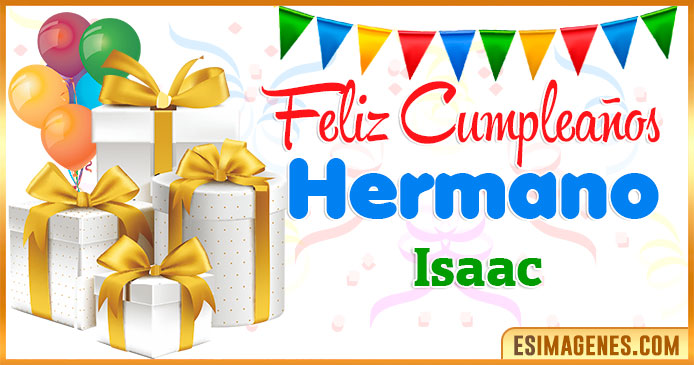 Feliz Cumpleaños Hermano Isaac