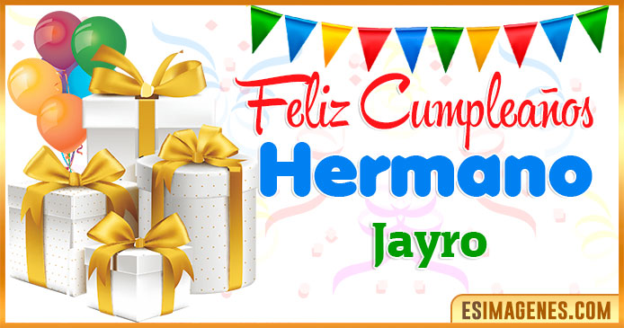 Feliz Cumpleaños Hermano Jayro
