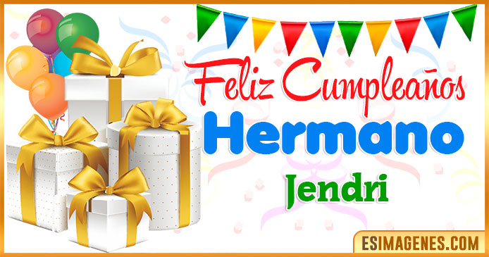 Feliz Cumpleaños Hermano Jendri
