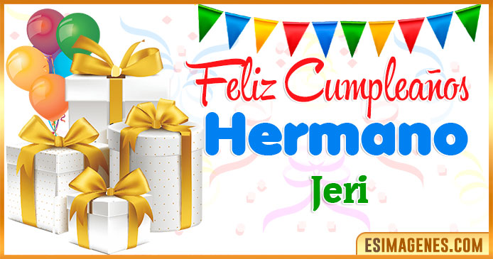 Feliz Cumpleaños Hermano Jeri