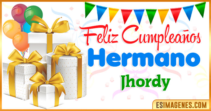 Feliz Cumpleaños Hermano Jhordy