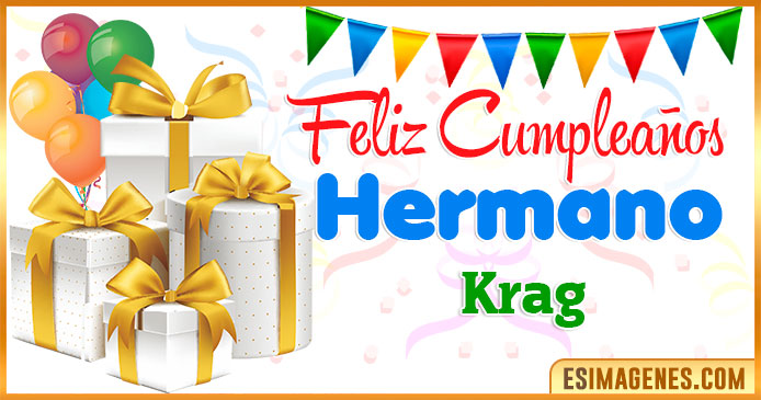 Feliz Cumpleaños Hermano Krag
