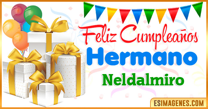 Feliz Cumpleaños Hermano Neldalmiro