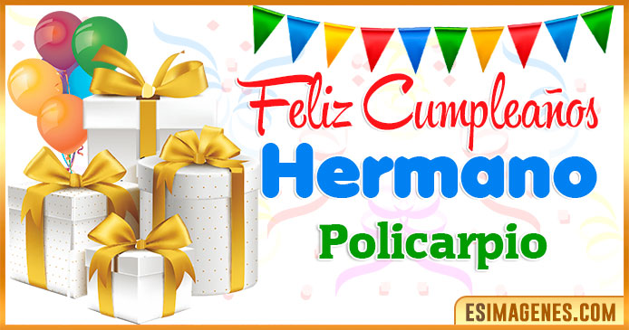 Feliz Cumpleaños Hermano Policarpio