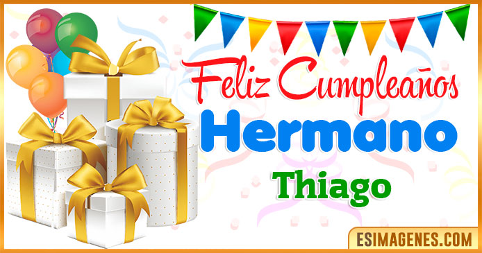 Feliz Cumpleaños Hermano Thiago