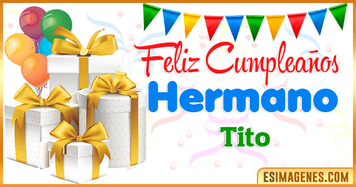 Feliz Cumpleaños Hermano Tito