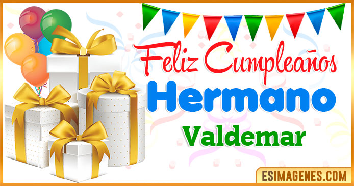 Feliz Cumpleaños Hermano Valdemar