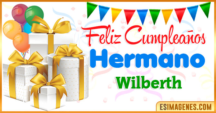 Feliz Cumpleaños Hermano Wilberth
