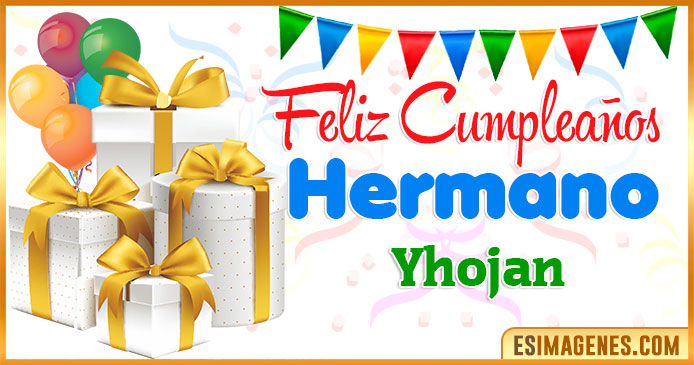 Feliz Cumpleaños Hermano Yhojan