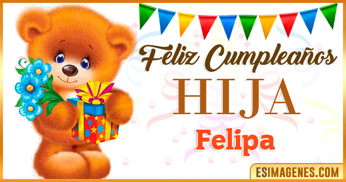 Feliz Cumpleaños Hija Felipa