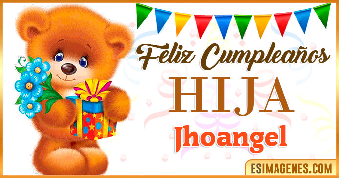 Feliz Cumpleaños Hija Jhoangel