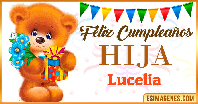 Feliz Cumpleaños Hija Lucelia