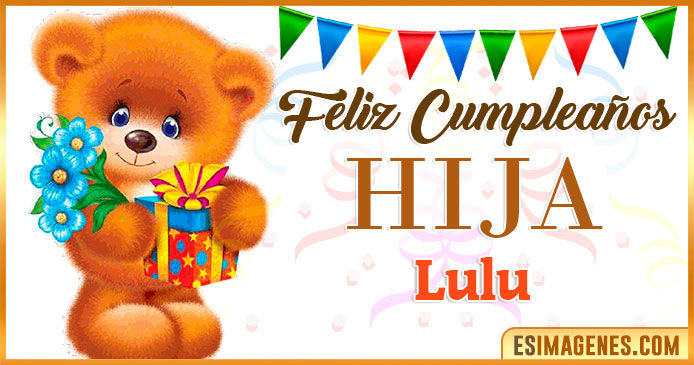 Feliz Cumpleaños Hija Lulu
