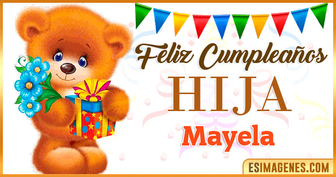 Feliz Cumpleaños Hija Mayela