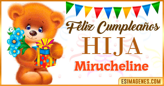 Feliz Cumpleaños Hija Mirucheline