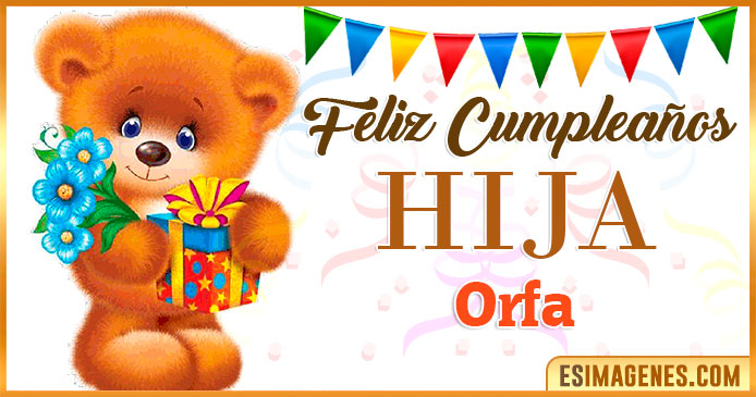 Feliz Cumpleaños Hija Orfa