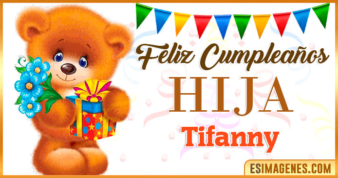 Feliz Cumpleaños Hija Tifanny