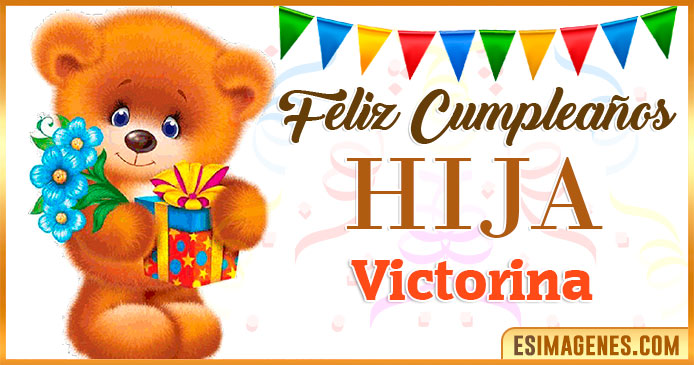 Feliz Cumpleaños Hija Victorina