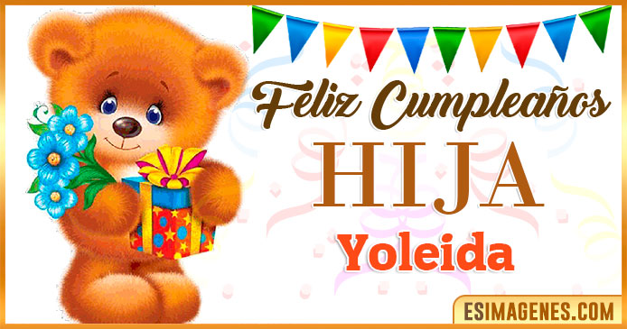 Feliz Cumpleaños Hija Yoleida