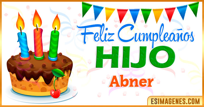 Feliz Cumpleaños Hijo Abner