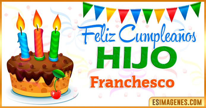 Feliz Cumpleaños Hijo Franchesco