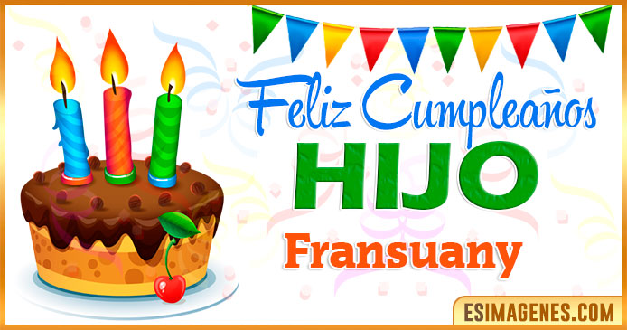 Feliz Cumpleaños Hijo Fransuany