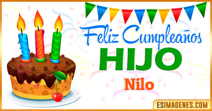 Feliz Cumpleaños Hijo Nilo Feliz Cumpleaños Hijo Nilo