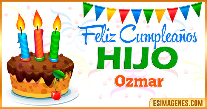 Feliz Cumpleaños Hijo Ozmar