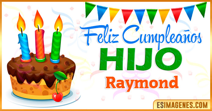 Feliz Cumpleaños Hijo Raymond