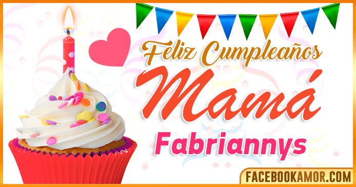 Feliz Cumpleaños Mamá Fabriannys