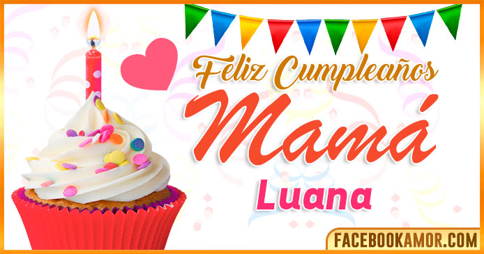Feliz Cumpleaños Mamá Luana