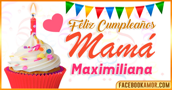Feliz Cumpleaños Mamá Maximiliana