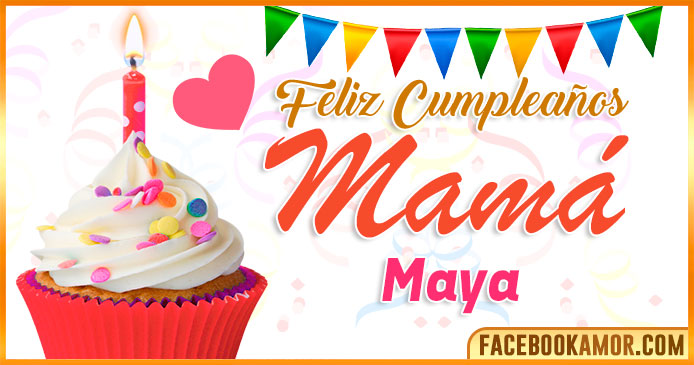 Feliz Cumpleaños Mamá Maya